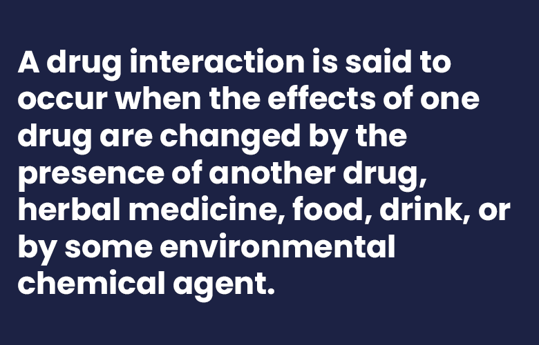 What is a drug interaction?