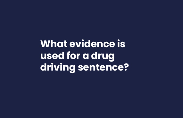 What evidence is used for a drug driving sentence
